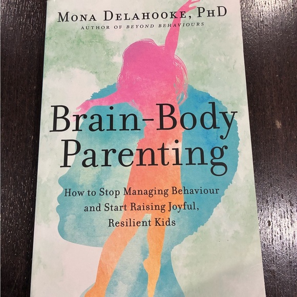 Other - Brain- Body Parenting by Mona Delahooke Book New